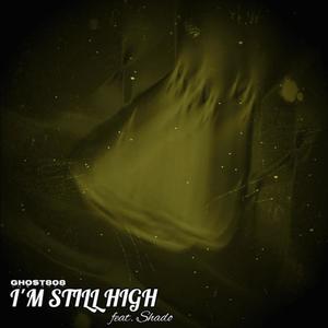 I'm still high (feat. ghost808)