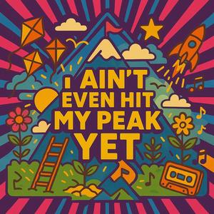 I Ain't Even Hit My Peak Yet (instrumental)