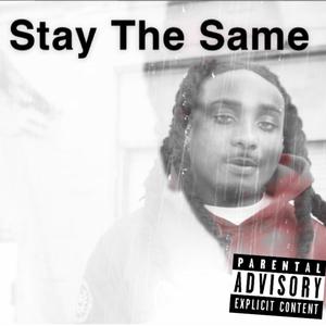 Stay The Same (Explicit)