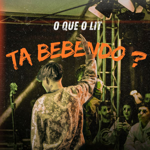 O que o lit ta bebendo ?