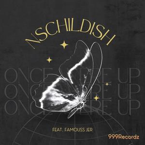 Nschildish - Once were up (feat. Famouss Jer) (Explicit)