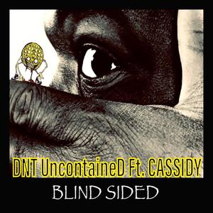 DNT UncontaineD - BLIND SIDED(feat. Cassidy) (Explicit)
