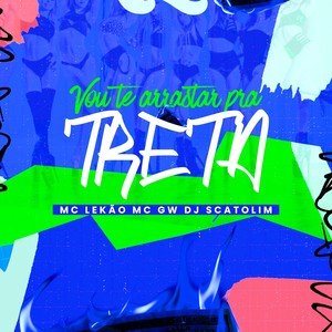 VOU TE ARRASTAR PRA TRETA (Explicit)