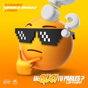 De Quoi Tu Parles?(feat. Sparka Brodaz & Larso) (Explicit)