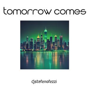 Tomorrow comes