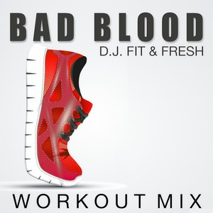 Bad Blood (Workout Mix)