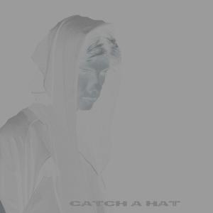 Catch A Hat (Explicit)