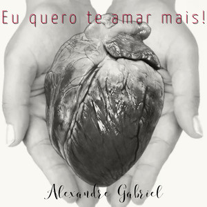 Eu Quero Te Amar Mais