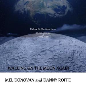 Walking On The Moon Again (feat. Danny Roffe & Mel Donovan)