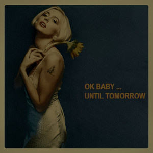 OK Baby Until Tomorrow (Explicit)