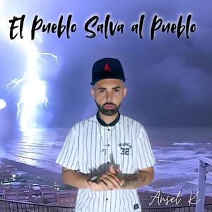 Ansel K - El Pueblo Salva Al Pueblo