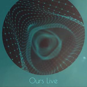 Ours Live