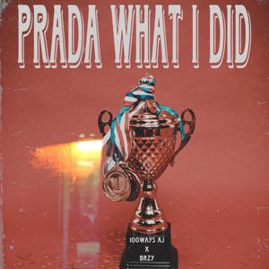 Prada What I Did (feat. BRZY) [Explicit]