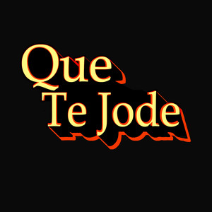 Que Te Jode