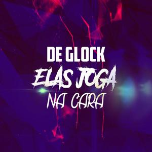 De Glock Elas Joga Na Cara (Explicit)
