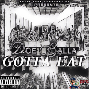 Eddie Fuse Corporation Presents... Doe Balla 'gotta Eat' (Explicit)