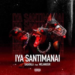 SAGATALA, iYA SANTIMANAI (feat. Mélangeur) [Explicit]