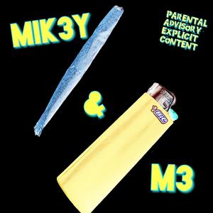 mik3y & m3 (Explicit)