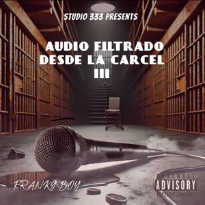 (Audio Filtrado desde la Cárcel III) (Explicit)