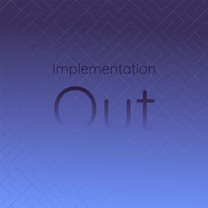 Implementation Out