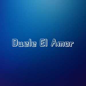 Duele El Amor