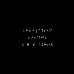 Everything Happens For A Reason (Explicit)