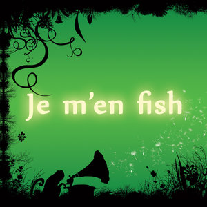 Je m'en fish 001