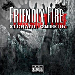 FRIENDLY FIRE (feat. SmurkTeez) [Explicit]