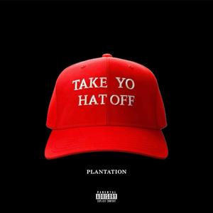 Take Yo Hat Off Interlude / Plantation (feat. Nahkii) [Explicit]