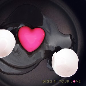 Diggin' Your Love