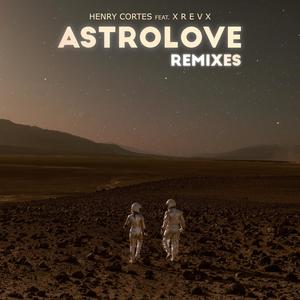 Astrolove (feat. X R E V X) (Henry Cortes Afro Remix)