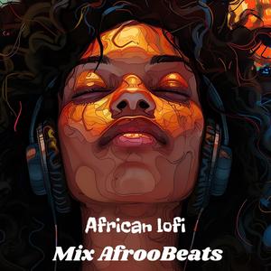 African lofi: Mix AfrooBeats