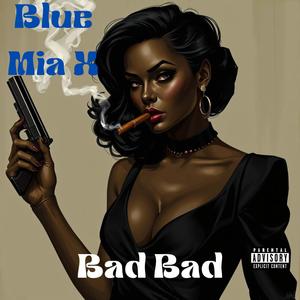 Bad Bad (feat. Mia X) (Explicit)