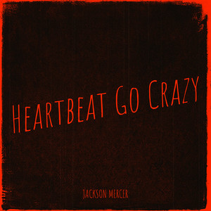 Heartbeat Go Crazy