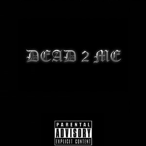 DEAD 2 ME (Explicit)