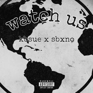 Watch Us (feat. sbxno) [Explicit]