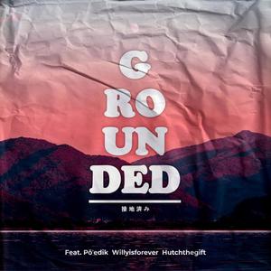 Grounded (feat. Poedik, WillyIsForever & HutchTheGift) [Explicit]