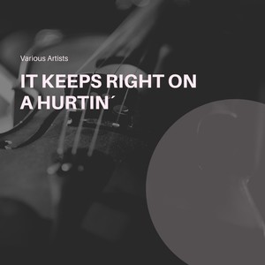 It Keeps Right on a Hurtin´