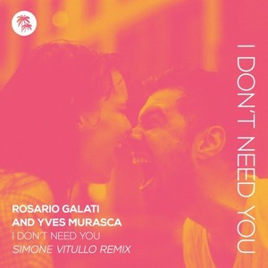 I Don't Need You (Simone Vitullo Remix)