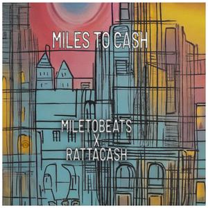 Miles to Cash (feat. RattaCash)