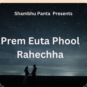 Prem Euta Phool Rahechha