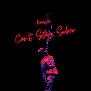 Can't Stay Sober (Explicit)