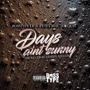 Days Ain't Sunny (feat. Petey Mac & Equis) [Explicit]