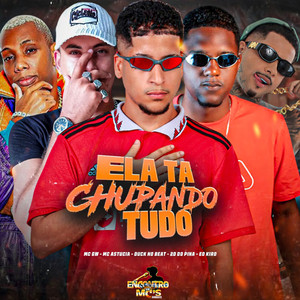 ELA TÁ CHUPANDO TUDO (Explicit)