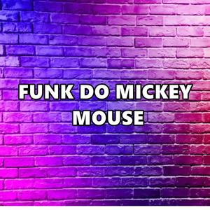 FUNK DO MICKEY MOUSE