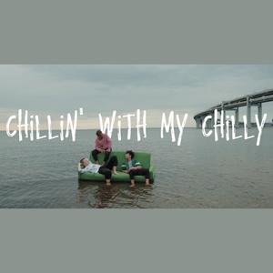 Chillin' with my chilly (Explicit)
