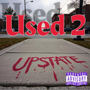 USED 2 (feat. Drip Acid & UpState Drip) (Explicit)
