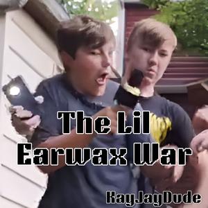 The Lil Earwax War