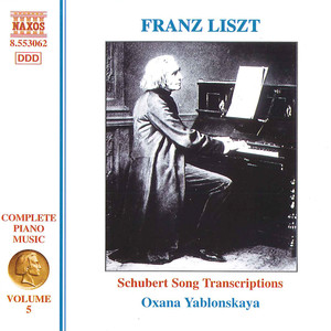 Liszt: Schubert Song Transcriptions, Vol. 1 (Liszt Complete Piano Music, Vol. 5)