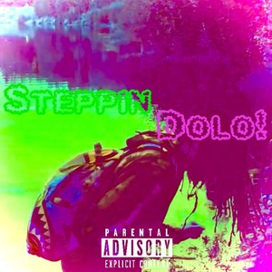 Steppin Dolo! (Explicit)